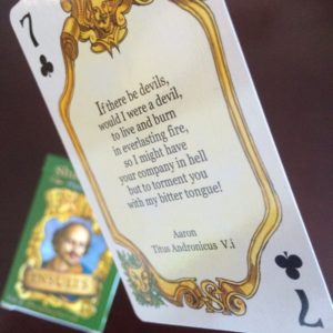 7 of Clubs from Shakespeare Insults playing deck. It reads: "If there be devils, would I were a devil, to live and burn in everlasting fire, so I might have your company in hell but to torment you with my bitter tongue!" (from Titus Andronicus)