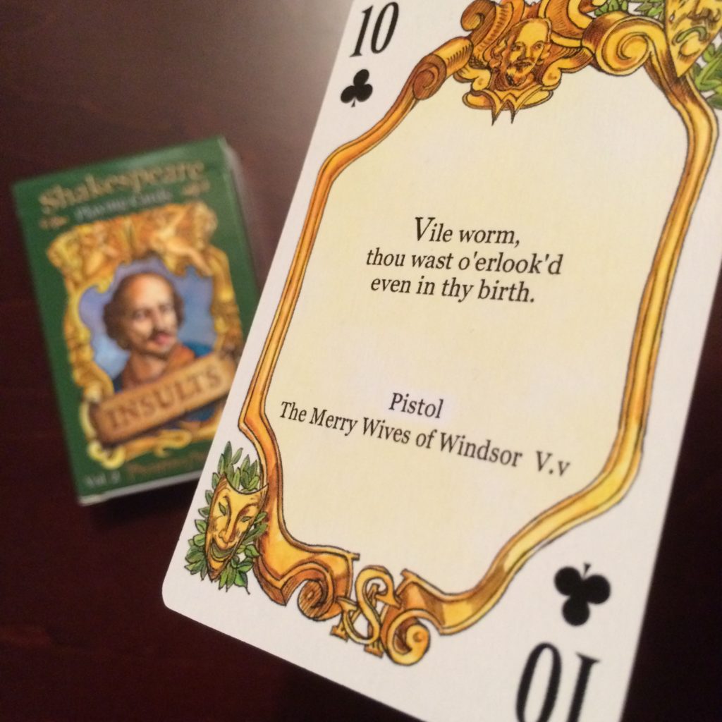 10 of Clubs from Shakespeare Insults playing deck. It reads: "Vile worm, thou wast o'erlook'd even in thy birth." (from The Merry Wives of Windsor)