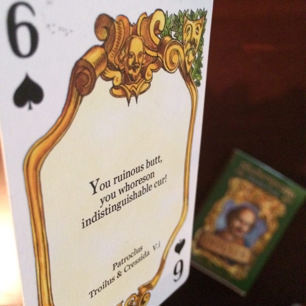 6 of Spades from Shakespeare Insults playing deck. It reads: "You ruinous butt, you whoreson indistinguishable cur!" (from Troilus and Cressida)